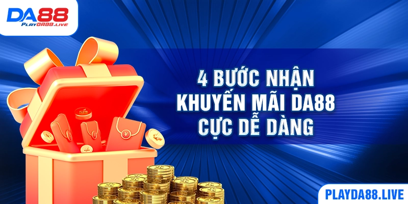 4 bước nhận khuyến mãi DA88 cực dễ dàng