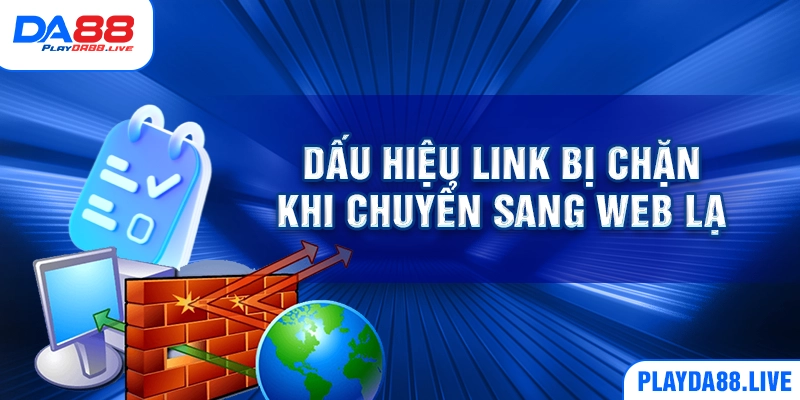 Dấu hiệu link bị chặn khi chuyển sang web lạ