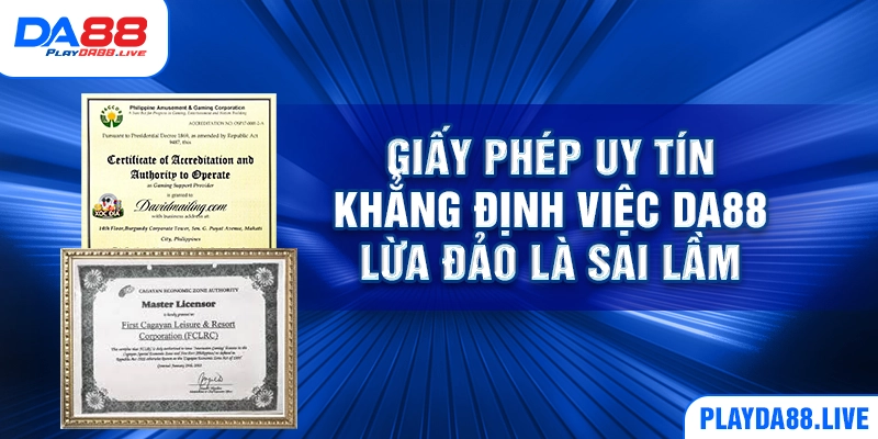 Giấy phép uy tín khẳng định việc DA88 lừa đảo là sai lầm