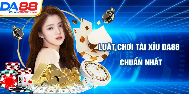 Luật chơi tài xỉu DA88 đúng chuẩn