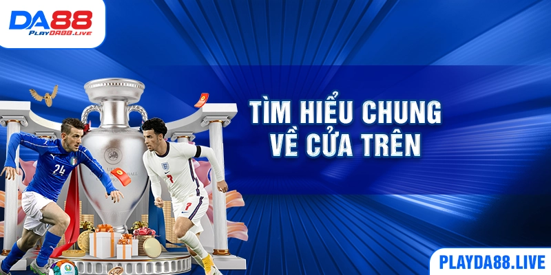 Tìm hiểu chung về cửa trên