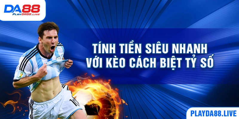 Tính tiền siêu nhanh với kèo cách biệt tỷ số