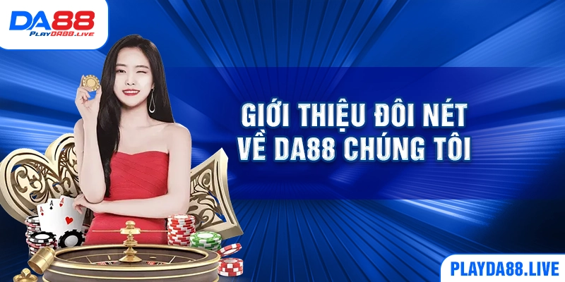 Giới thiệu đôi nét về nhà cái DA 88