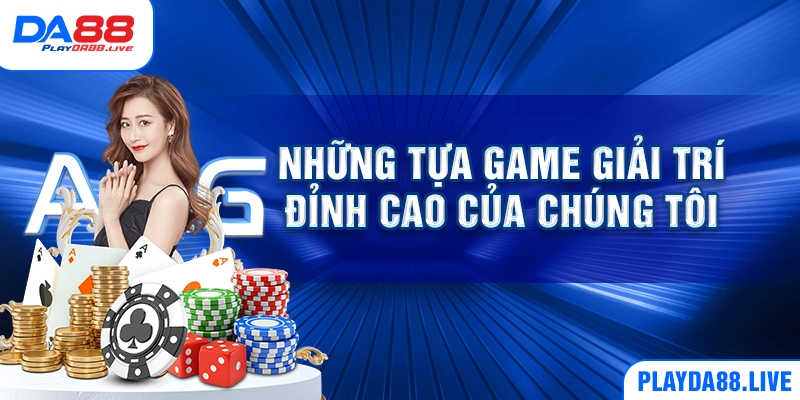 Những tựa game giải trí đỉnh cao của chúng tôi