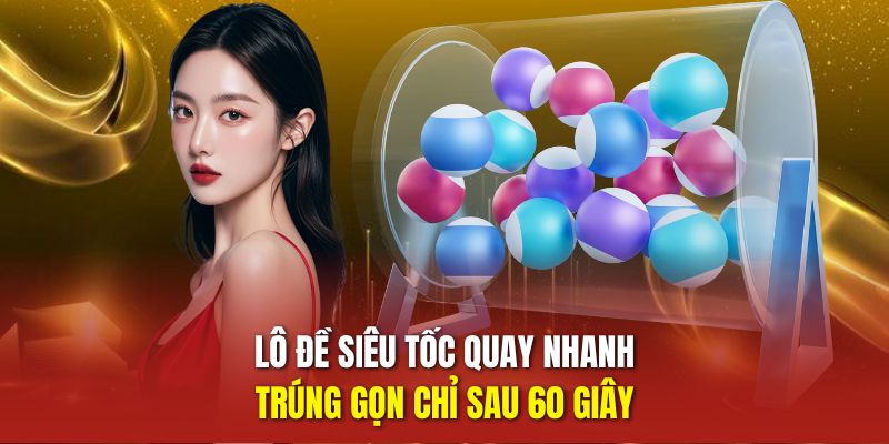 Đánh nhanh, trúng lẹ không chần chừ khi chơi lô 2 số 3 số 4 số
